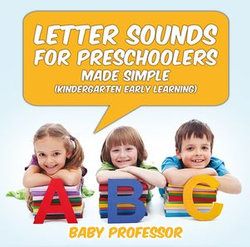 Letter Sounds for Preschoolers - Made Simple (Kindergarten Early Learning)