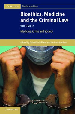 Bioethics, Medicine and the Criminal Law: Volume 2, Medicine, Crime and Society