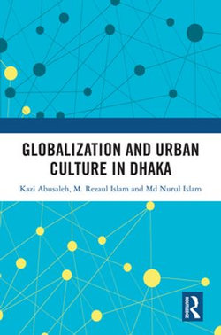 Globalization and Urban Culture in Dhaka