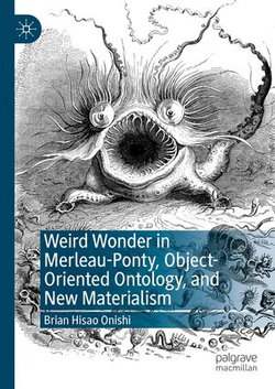 Weird Wonder in Merleau-Ponty, Object-Oriented Ontology, and New Materialism