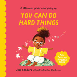 Life Lessons for Little Ones: You Can Do Hard Things