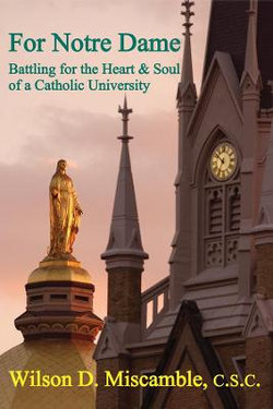 For Notre Dame - Battling for the Heart and Soul of a Catholic University