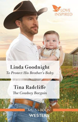 Love Inspired Western Duo/To Protect His Brother's Baby/The Cowboy Bargain