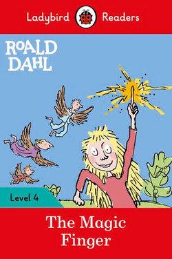 Ladybird Readers Level 4 - Roald Dahl - The Magic Finger (ELT Graded Reader)