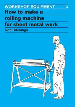 How to Make a Rolling Machine for Sheet Metal Work