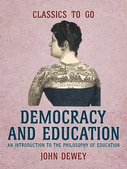 Democracy and Education An Introduction to the Philosophy of Education