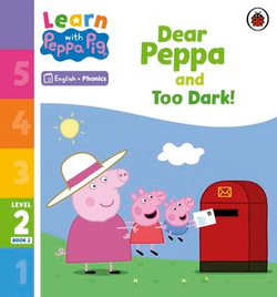 Learn with Peppa Phonics Level 2 Book 2 – Dear Peppa and Too Dark! (Phonics Reader)