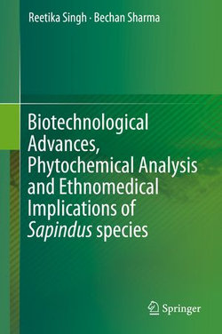 Biotechnological Advances, Phytochemical Analysis and Ethnomedical Implications of Sapindus species