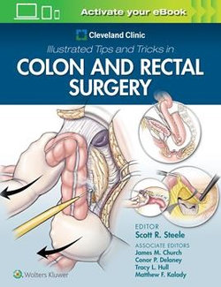 Cleveland Clinic Illustrated Tips and Tricks in Colon and Rectal Surgery