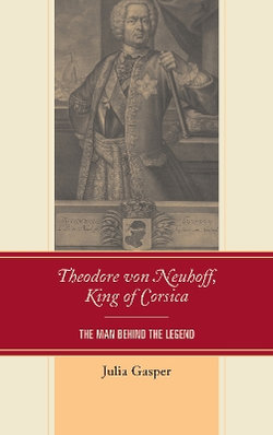 Theodore von Neuhoff, King of Corsica