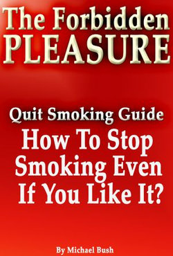 The Forbidden Pleasure: How to Stop Smoking Even If You Like It?