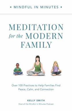 Mindful in Minutes: Meditation for the Modern Family