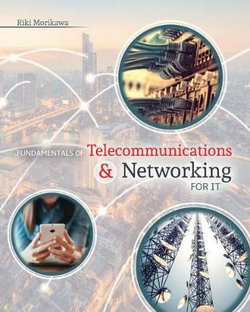 Fundamentals of Telecommunications and Networking for IT