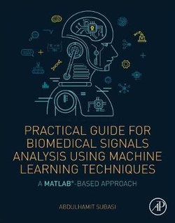 Practical Guide for Biomedical Signals Analysis Using Machine Learning Techniques