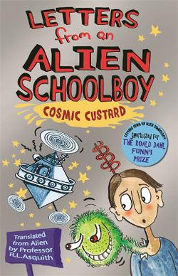 Letters From An Alien Schoolboy: Cosmic Custard