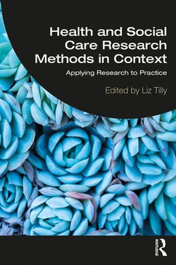 Health and Social Care Research Methods in Context