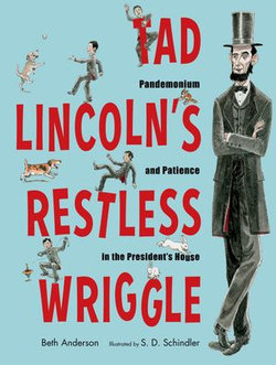 Tad Lincoln's Restless Wriggle