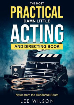 The Most Practical Damn Little Acting and Directing Book