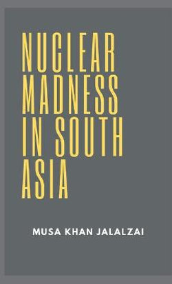 Nuclear Madness in South Asia