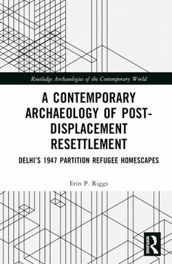 A Contemporary Archaeology of Post-Displacement Resettlement