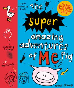 The Super Amazing Adventures of Me, Pig