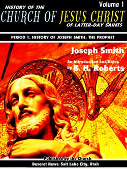 History of the Church of Jesus Christ of Latter-day Saints Volume 1 (of 7)