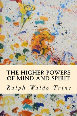 The Higher Powers of Mind and Spirit