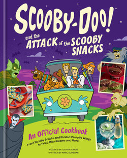 Scooby-Doo! and the Attack of the Scooby Snacks [an Official Cookbook]