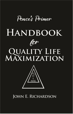 Ponce's Primer Handbook for Quality Life Maximization