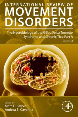 The Neurobiology of the Gilles De La Tourette Syndrome and Chronic Tics: Part A