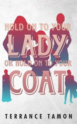 Hold On To Your Lady Or Hold On To Your Coat