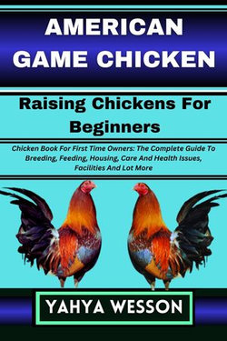 AMERICAN GAME CHICKEN Raising Chickens For Beginners