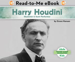 Harry Houdini: Illusionist & Stunt Performer