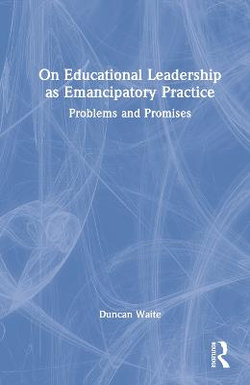 On Educational Leadership As Emancipatory Practice