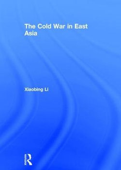 The Cold War in East Asia