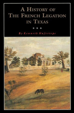 A History of the French Legation in Texas