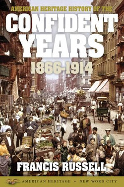 American Heritage History of the Confident Years: 1866-1914