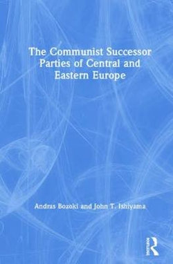 The Communist Successor Parties of Central and Eastern Europe