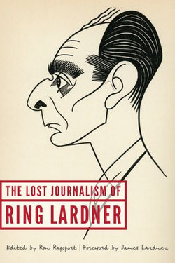 The Lost Journalism of Ring Lardner