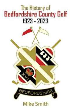 The History of Bedfordshire County Golf 1923 - 2023