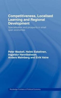 Competitiveness, Localised Learning and Regional Development