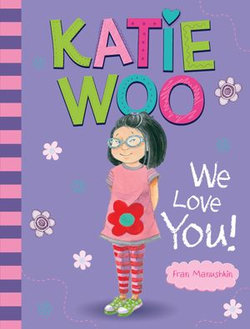 Katie Woo, We Love You!