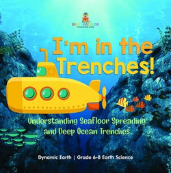 I'm in the Trenches! Understanding Seafloor Spreading and Deep Ocean Trenches | Dynamic Earth | Grade 6-8 Earth Science