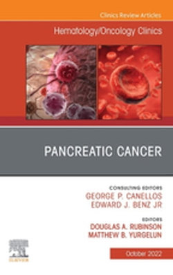 Pancreatic Cancer, An Issue of Hematology/Oncology Clinics of North America, E-Book