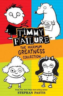 Timmy Failure: the Maximum Greatness Collection