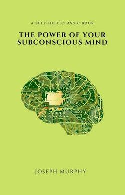 The Power of Your Subconscious Mind (2020 Edition)