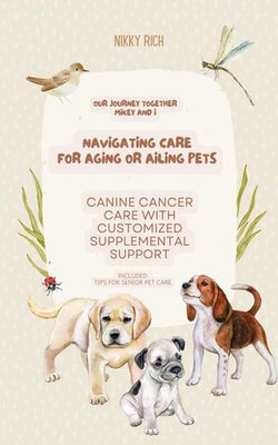 Navigating Care for Aging or Ailing Pets, Canine Cancer Care with Customized Supplemental Support