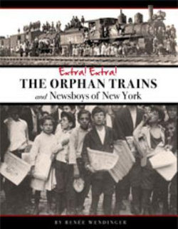 Extra! Extra! the Orphan Trains and Newsboys of New York