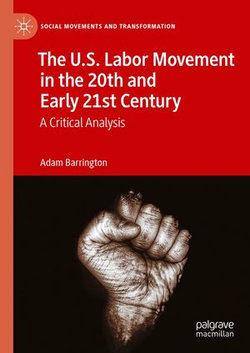 The U.S. Labor Movement in the 20th and Early 21st Century