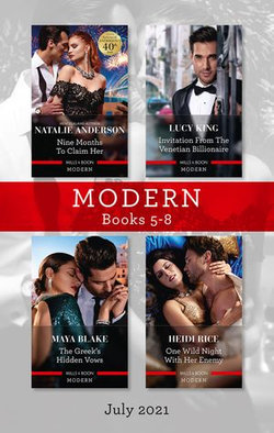 Modern Box Set 5-8 July 2021/Nine Months to Claim Her/Invitation from the Venetian Billionaire/The Greek's Hidden Vows/One Wild Night with He